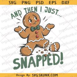 And Then I Just Snapped PNG, Gingerbread png, Trendy Christmas png
