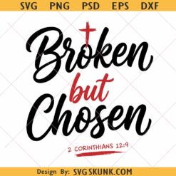 Broken but chosen svg png, Ephesians 2:8 Svg, Christian Shirt Svg