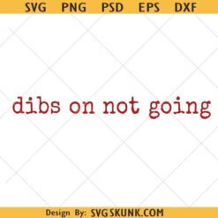 Dibs on not going svg png, Introvert Png, Homebody Png, Self Care Png, Introvert Humor Png