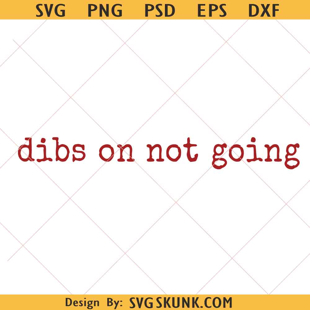 Dibs on not going svg png, Introvert Png, Homebody Png, Self Care Png, Introvert Humor Png