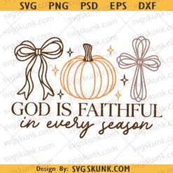 God Is Faithful In Every Season svg png, Christian Fall Svg, Coquette Thanksgiving Png, Pumpkin Bow Svg