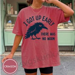 Got Up Early No Worm shirt, Grumpy crow T-shirt - Comfort colors - Image 4