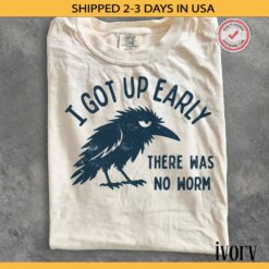 Got Up Early No Worm shirt, Grumpy crow T-shirt - Comfort colors - Image 3
