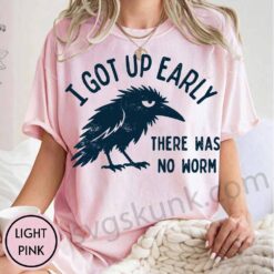Alternative view of Got Up Early No Worm shirt, Grumpy crow T-shirt - Comfort colors