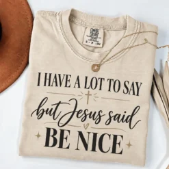 Alternative view of I Have a Lot to Say but Jesus Said Be Nice png svg, Funny Christian Quote svg