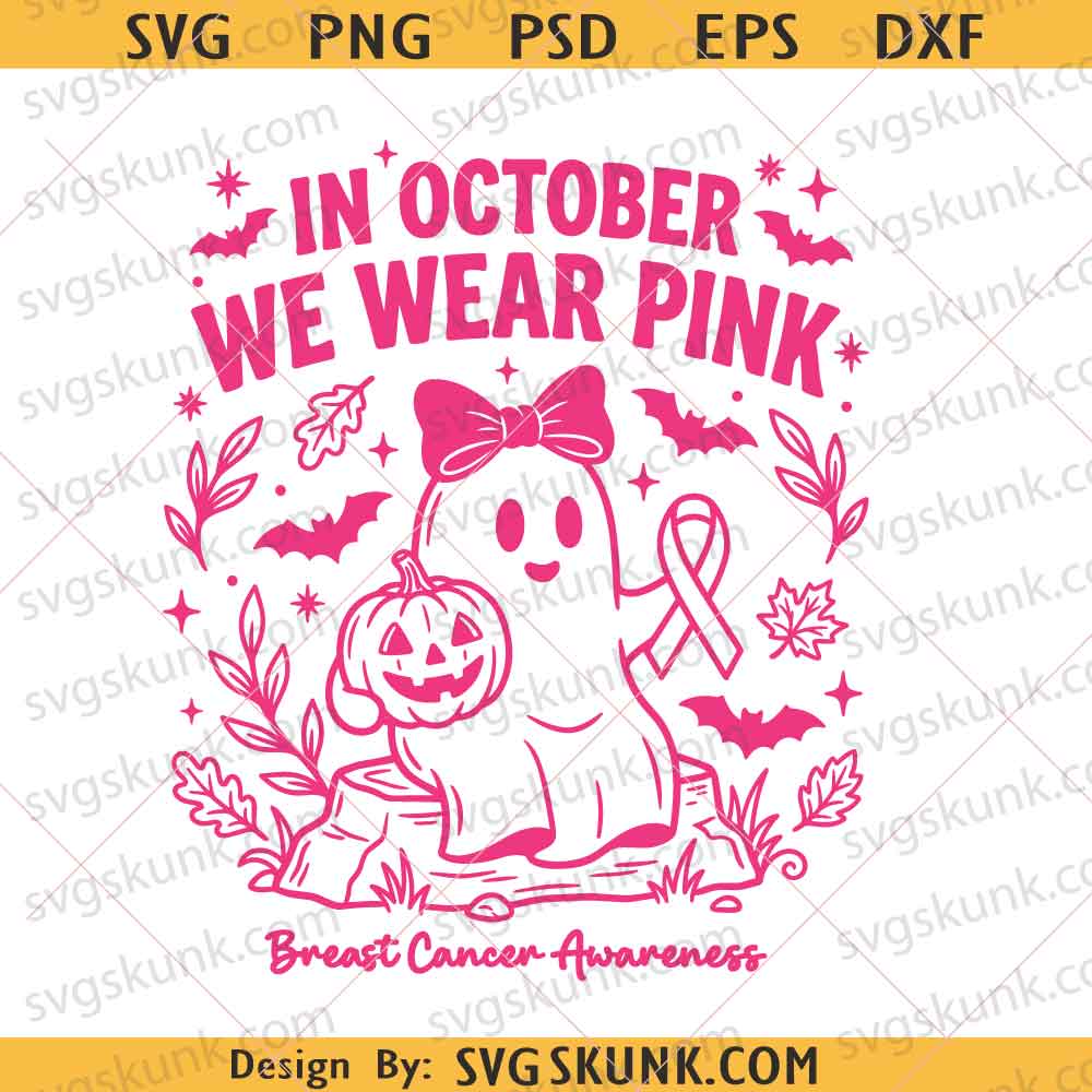 In October we wear pink ghost with svg png, Breast Cancer Svg, Ghost Pink Ribbon Svg
