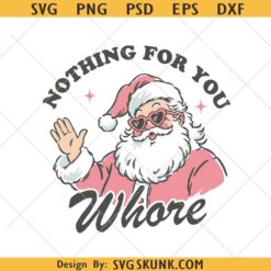 Nothing for You Whore Santa PNG, Vintage Pink Santa png, Preppy Christmas Sublimation