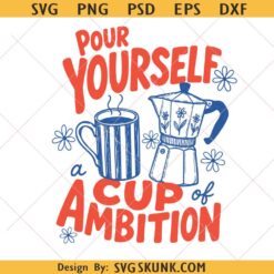 Pour Yourself a Cup of Ambition png svg, Dolly Parton Quote png