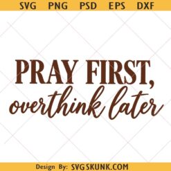 Pray First Overthink svg png, Boho Autumn Faith PNG, fall shirt svg png