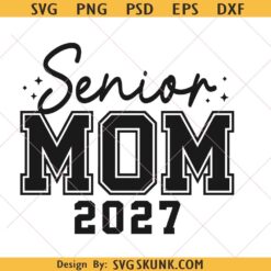 Senior Mom 2027 svg png, Class of 2027 svg, Graduation 2027 svg png