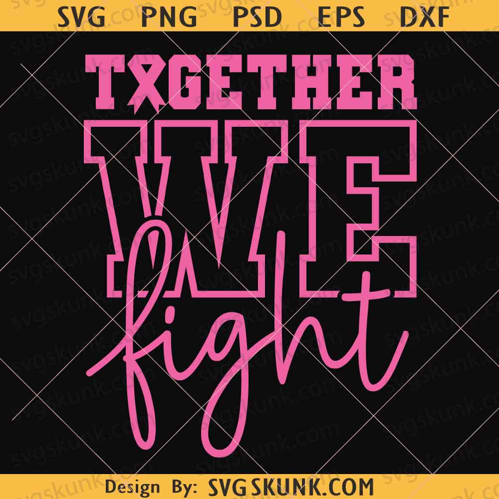 Together We Fight Svg Png, Breast Cancer Awareness Svg, Breast Cancer Support svg