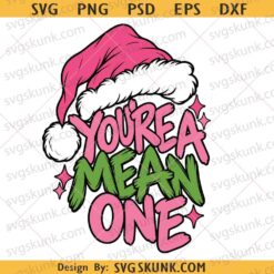 You are a mean one svg png, Grinch Christmas svg